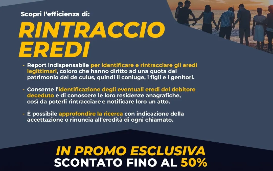 Scopri l'efficienza di Rintraccio Eredi, servizio di Eurocredit Business Information, ora in promozione!