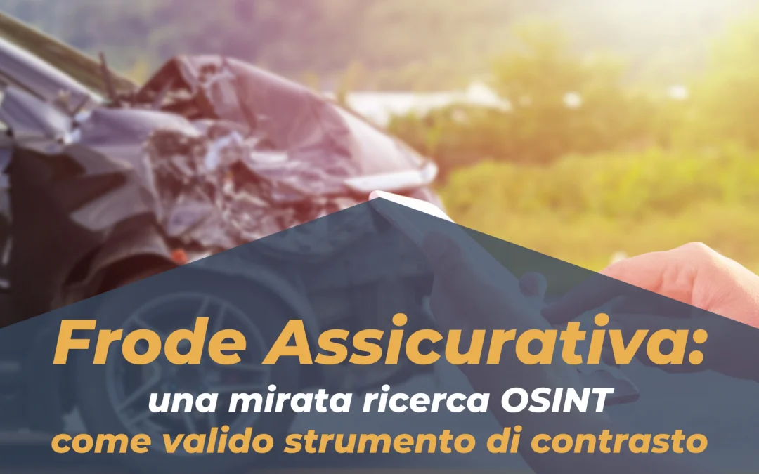 Frode Assicurativa: l’OSINT come strumento di contrasto