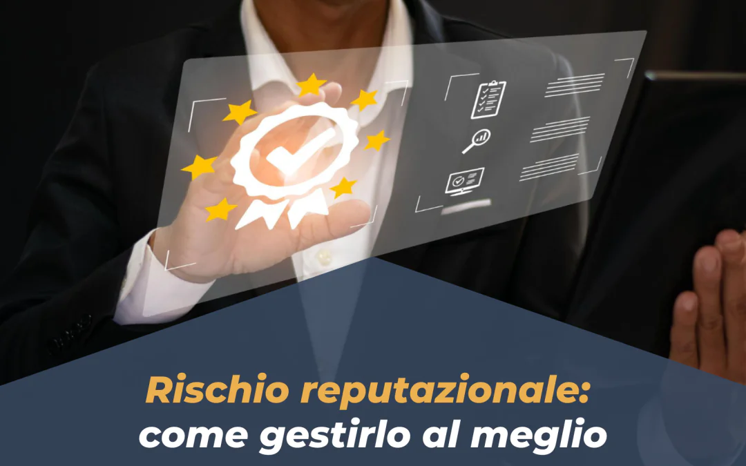 Rischio reputazionale: come gestirlo al meglio