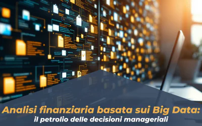 Analisi finanziaria basata sui Big Data: il petrolio delle decisioni manageriali