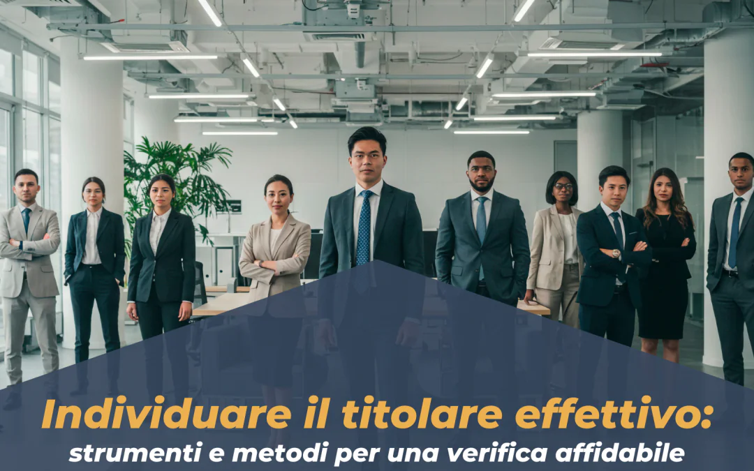 Individuare il titolare effettivo: strumenti e metodi per una verifica affidabile