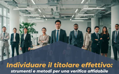 Individuare il titolare effettivo: strumenti e metodi per una verifica affidabile