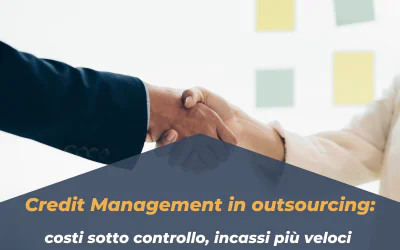 Credit Management in outsourcing: costi sotto controllo, incassi più veloci