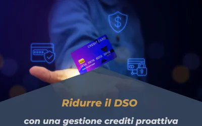 Ridurre il DSO con una gestione crediti proattiva