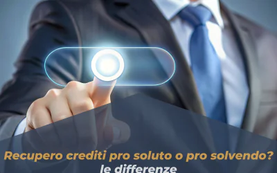 Recupero crediti pro soluto e recupero crediti pro solvendo: le differenze