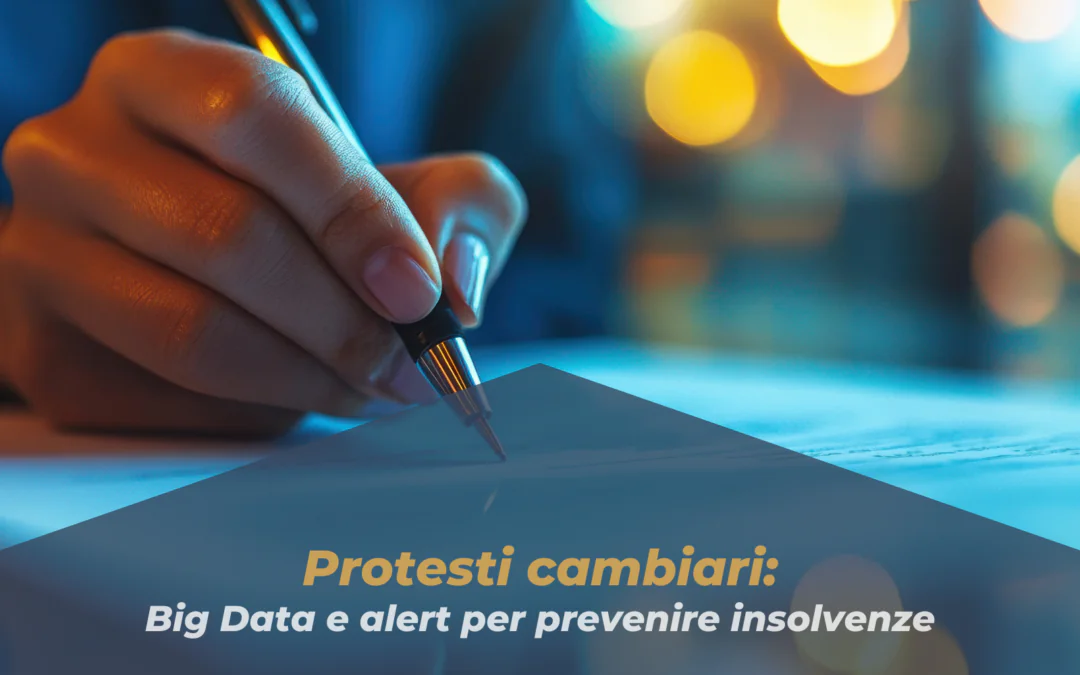 Protesti cambiari: Big Data e alert per prevenire insolvenze