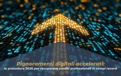Pignoramenti digitali accelerati: le procedure 2026 per recuperare crediti professionali in tempi record